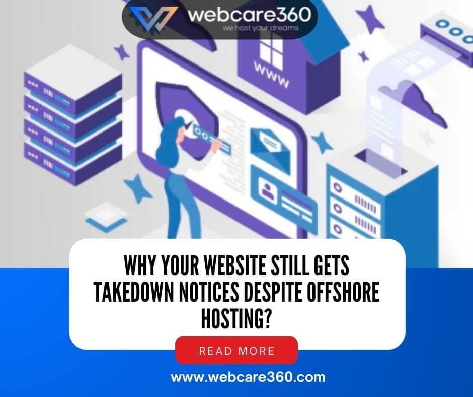 Why Your Website Still Gets Takedown Notices Despite Offshore Hosting offshore hosting takedown notices