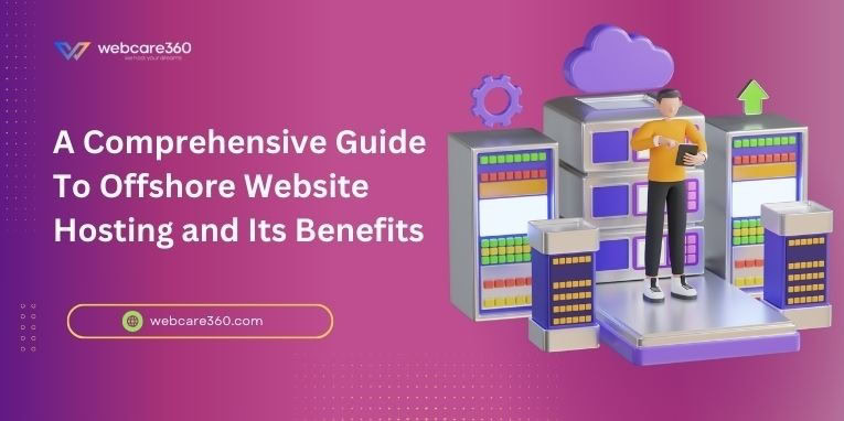 A Comprehensive Guide To Offshore Website Hosting and Its Benefits