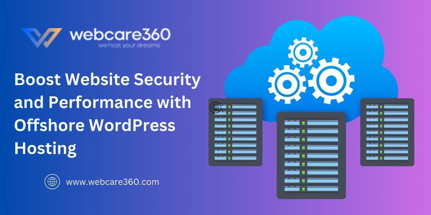 Boost Website Security and Performance with Offshore WordPress Hosting